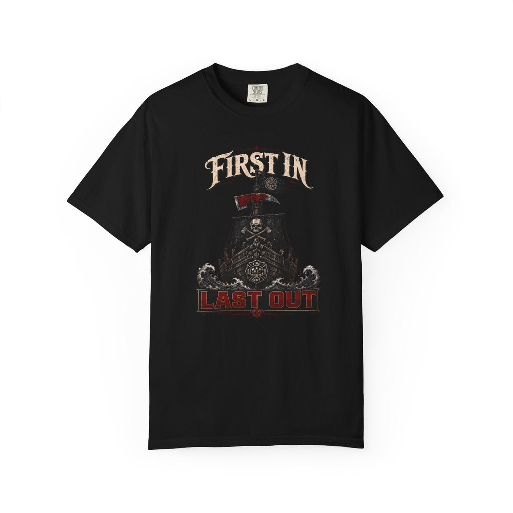 First In Last Out Firehouse Tee